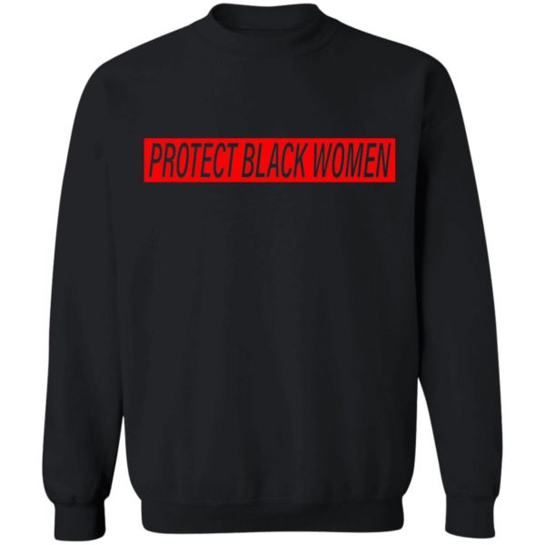 Protect Black Women T-Shirt, Hoodie