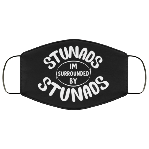 Stunads Im Surrounded By Stunads Face Mask Reusable