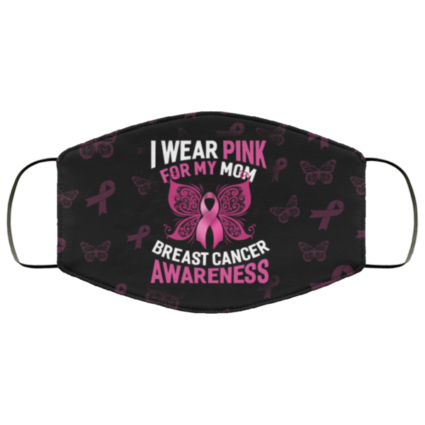 Breast Cancer Awareness Pink Ribbon I Wear Pink for My Mom Face Mask