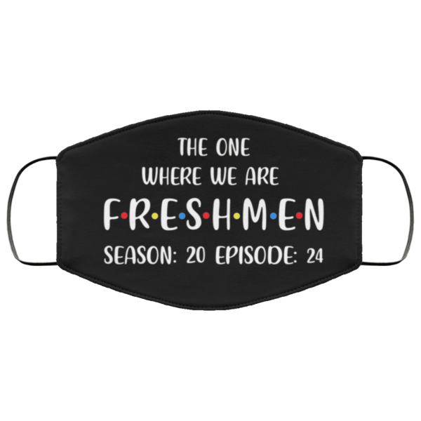 The One Where We Are Freshmen Season 20 Episode 24 Face Mask