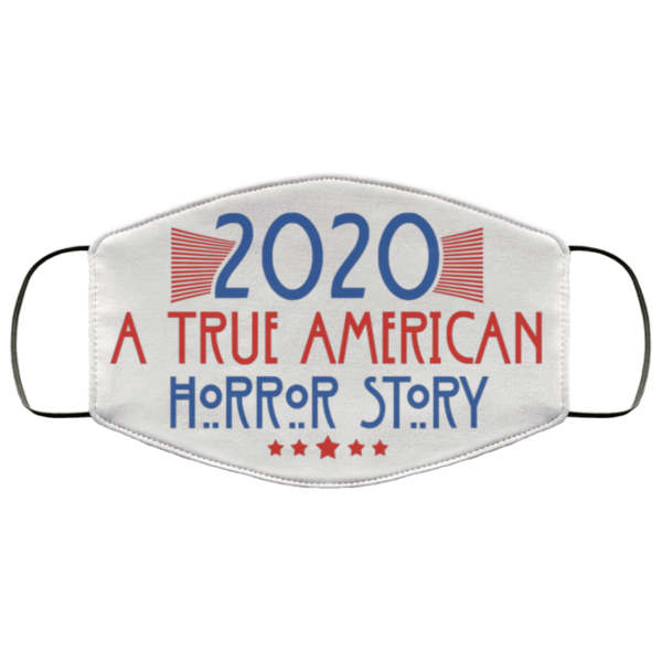 Funny 2020 a True American Horror Story Face Mask