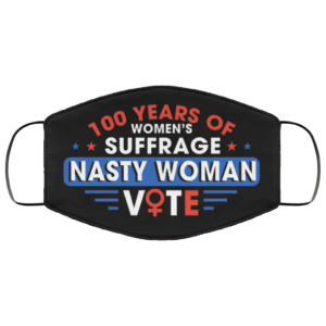100 Years Of Womens Suffrage Nasty Women Vote Face Mask