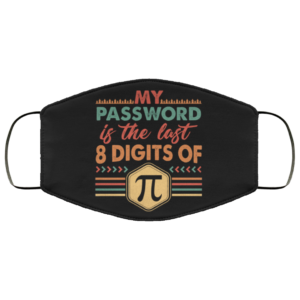 My Password Is The Last 8 Digits Of Pi Face Mask