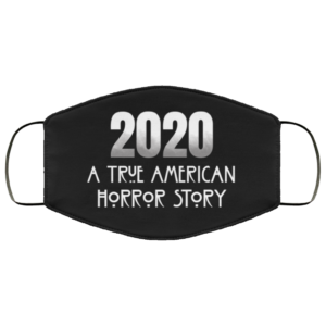 2020 A True American Horror Story Funny Quarantined Life Face Mask