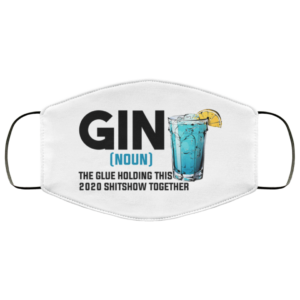 Gin Definition The Glue Holding This 2020 Shitshow Together Face Mask