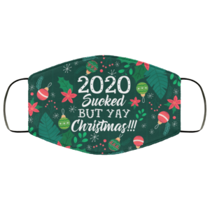 2020 Is Sucked but Yay Christmas Face Mask