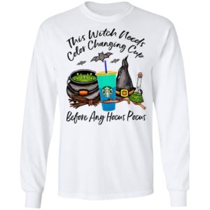 Starbucks This Witch Needs Color Changing Sea Before Any Hocus Pocus Halloween T-Shirt