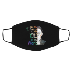 Ruth Bader Ginsburg RBG Be The Change In The World graphic Face Mask