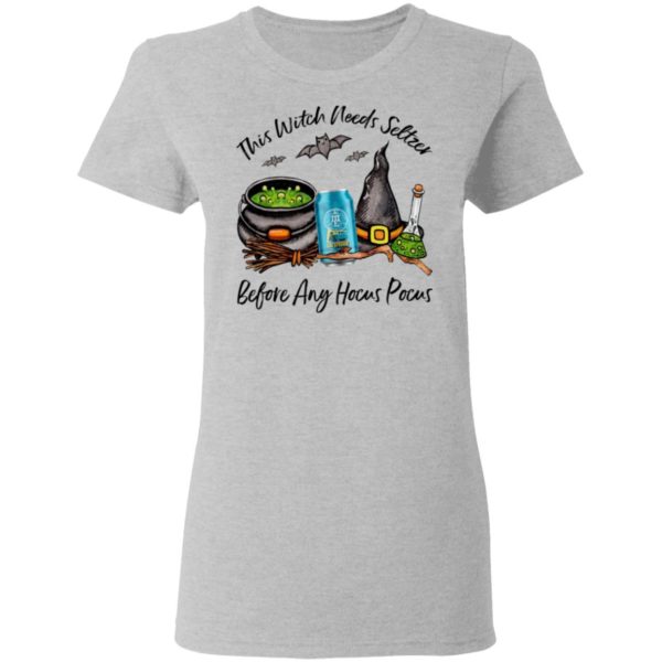 Mother Earth California Creamin This Witch Needs Seltzer Before Any Hocus Pocus Halloween T-Shirt
