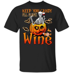 Skeleton Keep You Candy Ill Have Wine Pumpkin Halloween T-Shirt