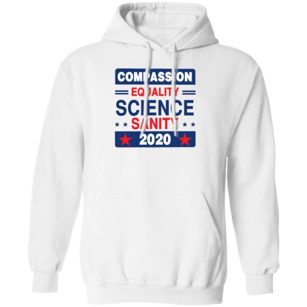 Compassion Equality Science Sanity 2020 T-Shirt, LS, Hoodie