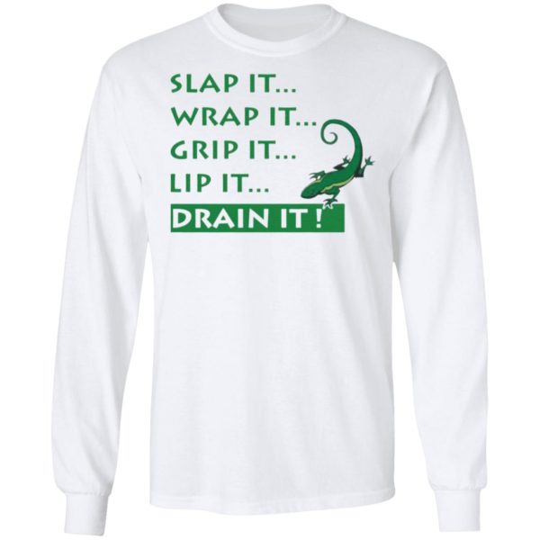 Slap It Wrap It Grip It Lip It Drain It Shirt
