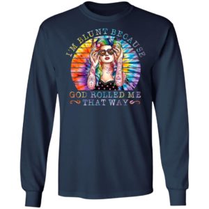 Hippie girl I’m blunt because god rolled me that way shirt