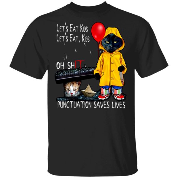 Cat Pennywise Let’s Eat Kids Oh Shit Punctuation Saves Lives Halloween T-Shirt