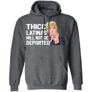 Donald Trump Thicc Latinas Will Not Be Deported T-Shirt