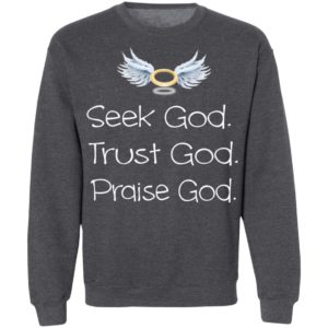 Seek God Trust God Praise God T-Shirt