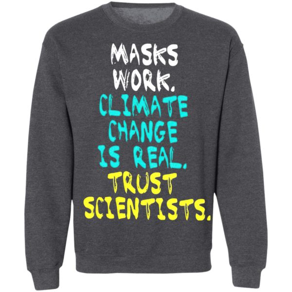Masks Work Climate Change Is Real Trust Scientists T-shirt