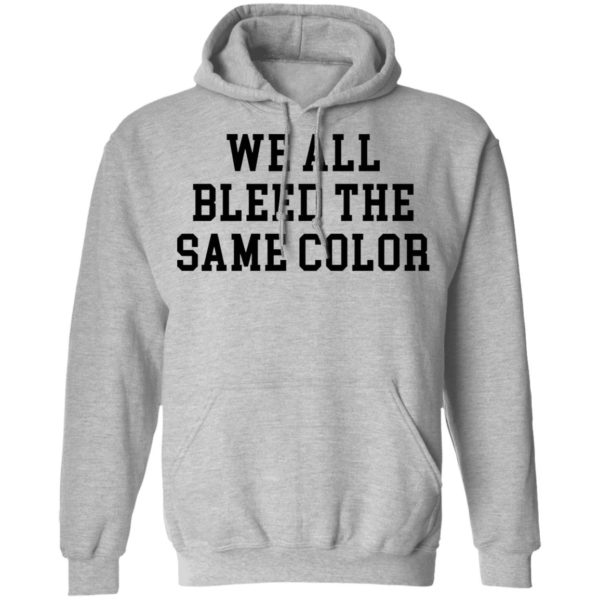 We All Bleed The Same Color T-shirt