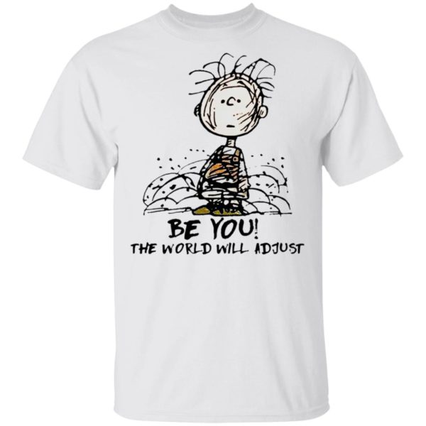 Charlie Brown Be You The World Will Adjust T-shirt