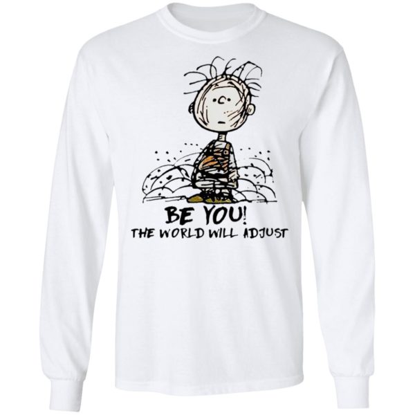 Charlie Brown Be You The World Will Adjust T-shirt