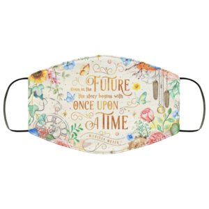Even in The Future The Story Begins With Once Upon A Time Face Mask