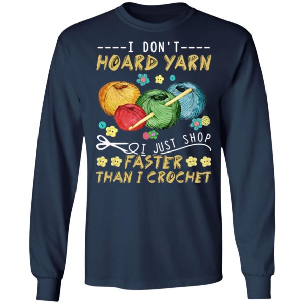 I Don’t Hoard Yarn I Just Shop Faster Than I Crochet T-Shirt