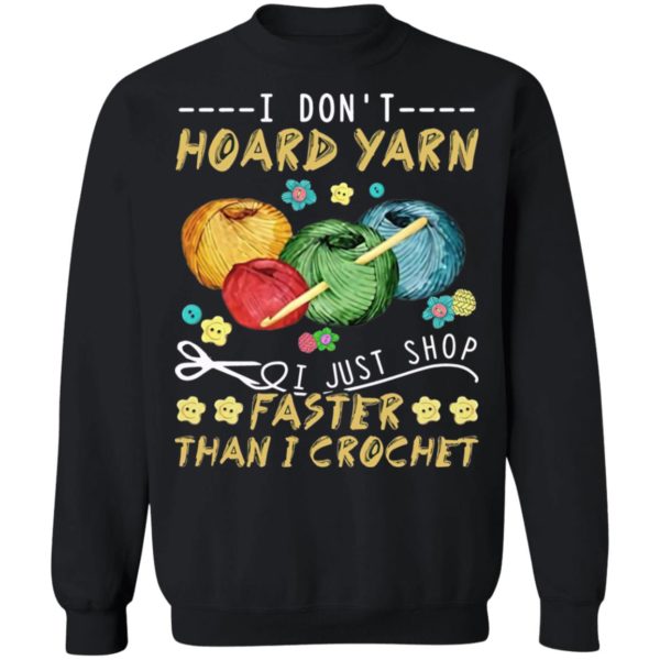 I Don’t Hoard Yarn I Just Shop Faster Than I Crochet T-Shirt
