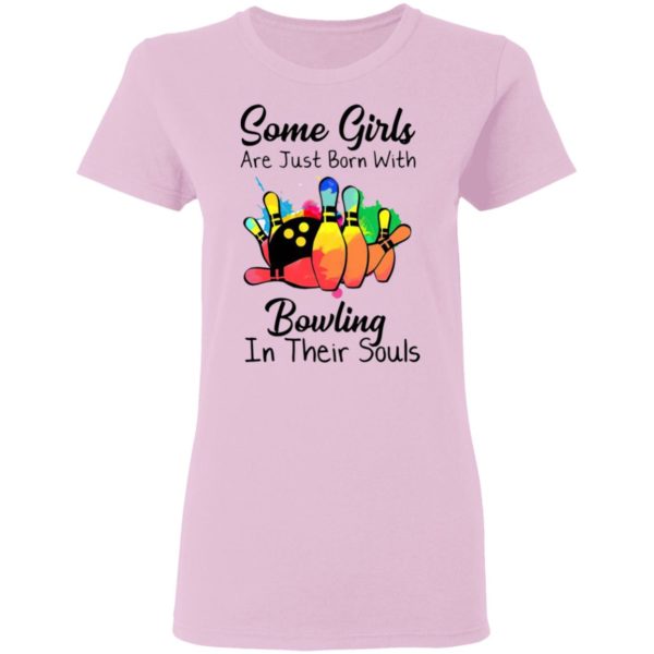 Some Girls Are Just Born With Bowling In Their Souls T-Shirt