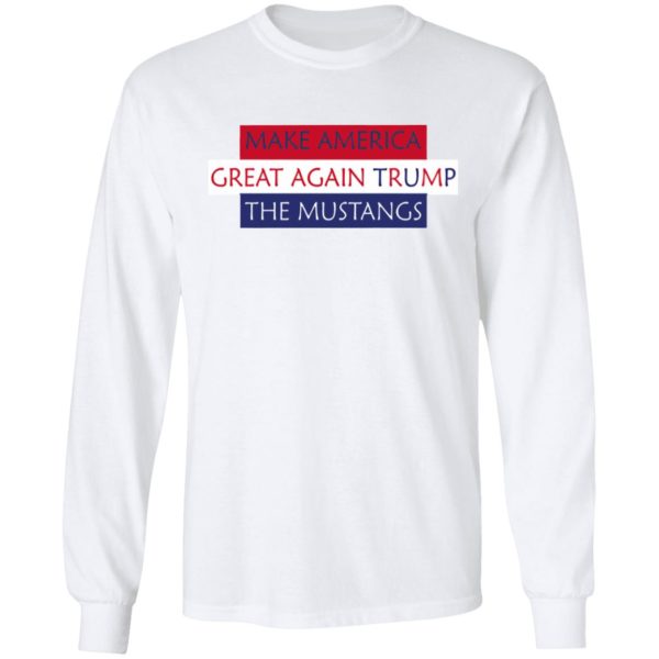 Make America Great Again Trump The Mustangs T-Shirt