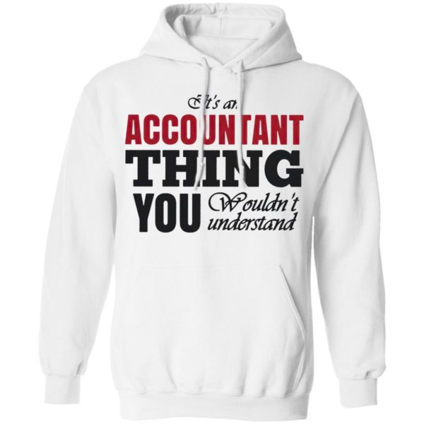 It’s An Accountant Thing You Wouldn’t Understand T-Shirt