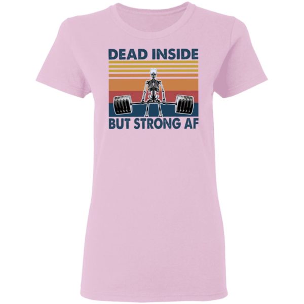 Dead Inside But Strong AF T-Shirt