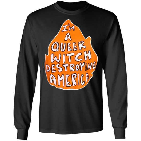 I’m A Queer Witch Destroying America T-Shirt