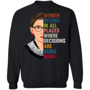 Belong In All Places Feminist Ruth Bader Ginsburg T-Shirt, LS, Hoodie