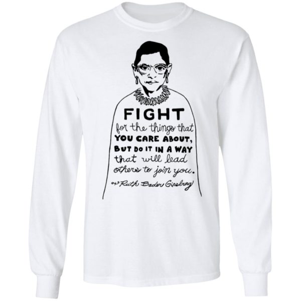 Notorious RBG Fight For The Thing That You Care About Quote Shirt