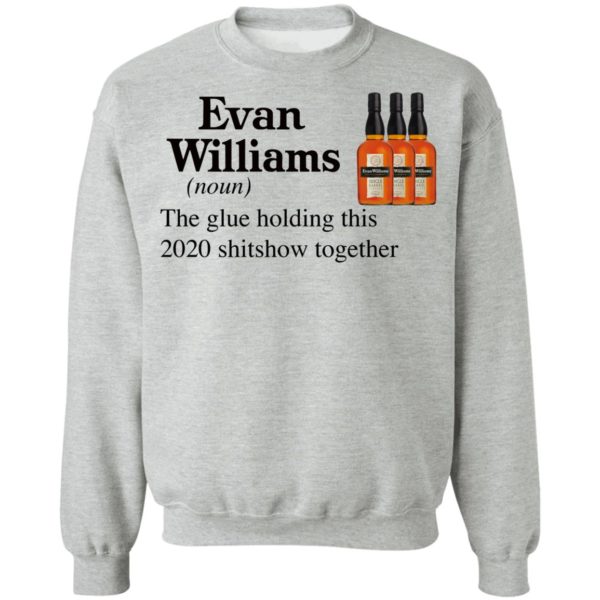 Evan Williams The Glue Holding This 2020 Shitshow Together T-Shirt