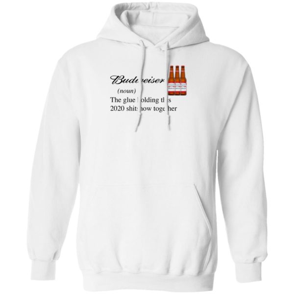 Budweiser The Glue Holding This 2020 Shitshow Together T-Shirt