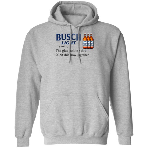 Busch Light The Glue Holding This 2020 Shitshow Together T-Shirt