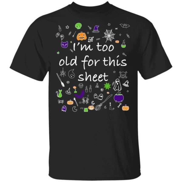 Halloween Shirt Im Too Old For This Sheet Wileys Wear Premium T-Shirt
