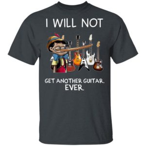 Pinocchio I Will Not Get Another Guitar Ever T-Shirt, LS, Hoodie