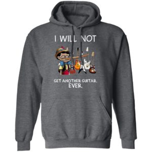 Pinocchio I Will Not Get Another Guitar Ever T-Shirt, LS, Hoodie
