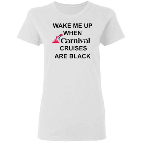 Wake Me Up When Carnival Cruises Are Black T-Shirt