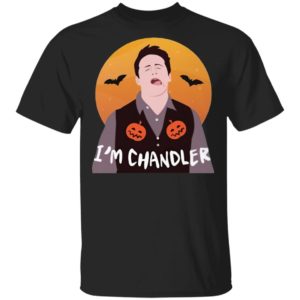 I'm Chandler Halloween T-Shirt, LS, Hoodie
