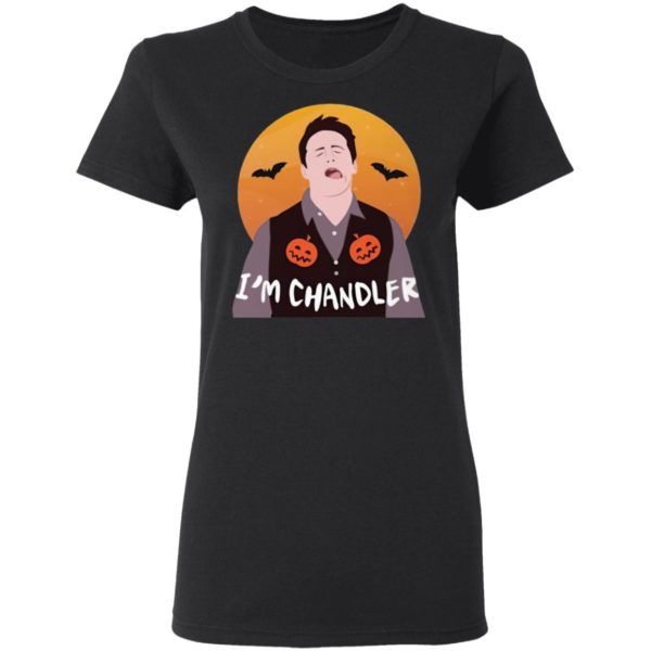 I’m Chandler Halloween T-Shirt, LS, Hoodie