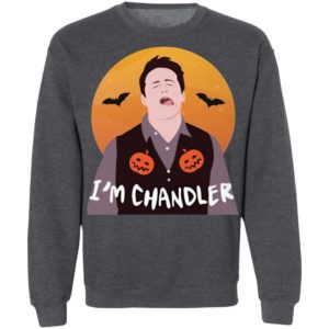 I'm Chandler Halloween T-Shirt, LS, Hoodie