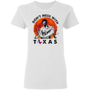 Dont Mess With Texas Leatherface Halloween T-Shirt