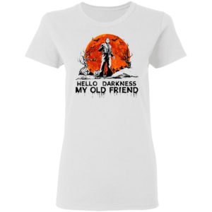Halloween Leatherface Hello Darkness My Old Friend T-Shirt
