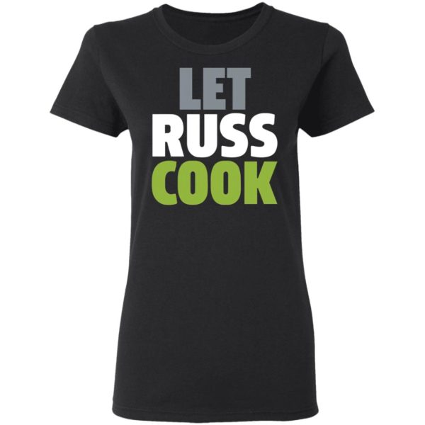 Let Russ Cook T-Shirt, LS, Hoodie