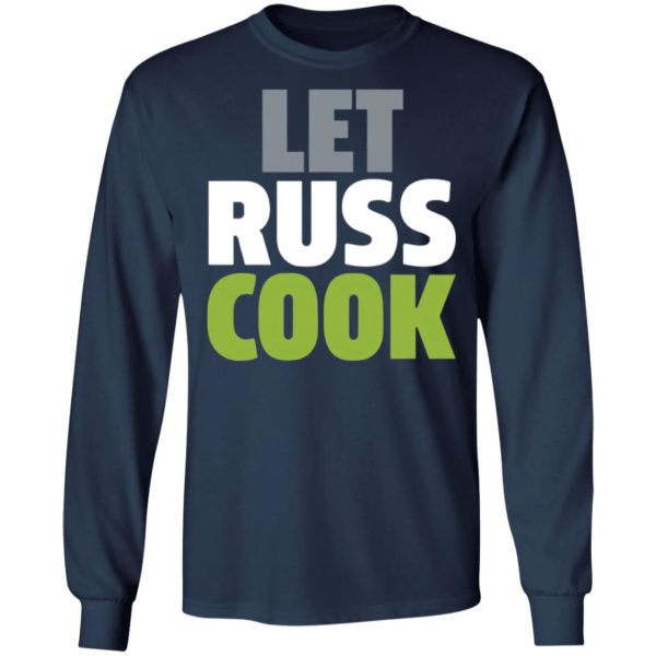 Let Russ Cook T-Shirt, LS, Hoodie