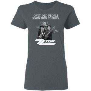 ZZ Top Only Old People Know How To Rock Signature T-Shirt, LS, Hoodie