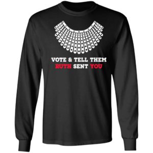 Vote And Tell Them Ruth Sent You Shirt, LS, Hoodie